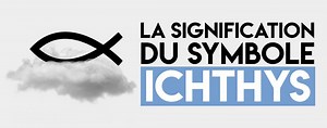 Les 4 Secrets Du Symbole Ichtus | Ichthys