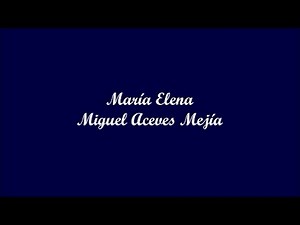 María Elena - Miguel Aceves Mejía (Letra - Lyrics)
