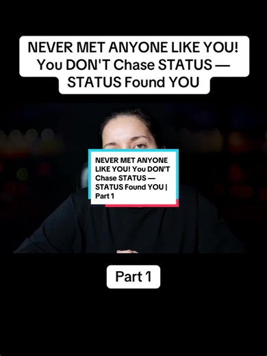 Never Met Anyone Like You — You Don't Chase Status, Status Found You