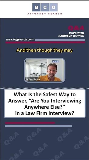 What Is the Safest Way to Answer, “Are You Interviewing Anywhere Else” in a Law Firm Interview?