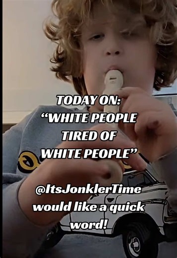 TODAY ON: “WHITE PEOPLE TIRED OF WHITE PEOPLE” — Let this young man cook!! That’s it that’s all! @itsjonklertime (on IG).
