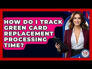 How Do I Track Green Card Replacement Processing Time? | US Citizenship Immigration Guide