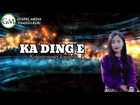 thadou kuki gospel song || KA DING E || Kimneineng kipgen