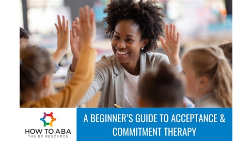 What is ACT in ABA? A Beginner’s Guide to Acceptance & Commitment Therapy