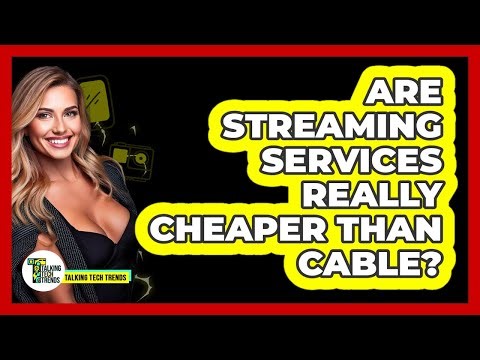 Are Streaming Services Really Cheaper Than Cable?