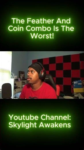 The Feather And Coin Combo Is The Worst!