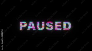 PAUSED colorful text word flicker light animation loop with glitch text effect. 4K 3D seamless looping Paused glitch effect element for intro, title banner. Colorful Retro Gaming Console Style.