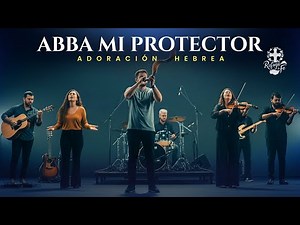 Abba Mi Protector | Alabanza Profética y Música Cristiana para Orar –ADORACIÓN HEBREA