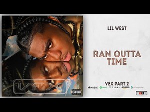 Lil West - Ran Outta Time (Vex Part 2)