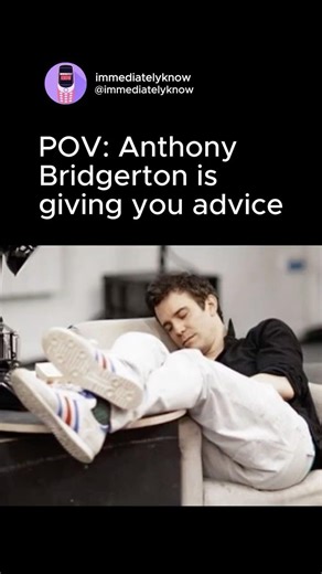 When Anthony Bridgerton Gives You Advice😭