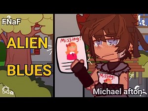 ALIEN BLUES🛸 || Michael Afton || #fnaf