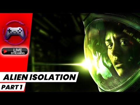 LIVE!!! Alien Isolation ..