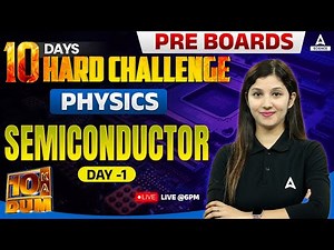 Semiconductor | Class 12 Physics | Pre Boards Preparation | By Physics Kaur Ma'am ( Day 1 )