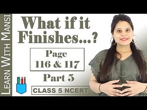 Class 5 EVS | Chapter 12 | Page 116 & 117 | What If It Finishes...? | Part 5 | NCERT
