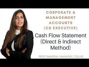 Chapter 13 Cash Flow Statement| CS Executive| Corporate & Management Accounts| Prof.Sameena Jahangir