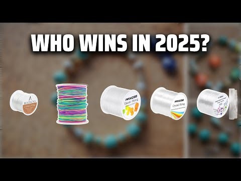 The Top 5 Best Stretch Bracelet String in 2025 - Must Watch Before Buying!
