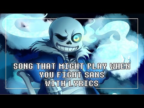 Song That Might Play When You Fight Sans With Lyrics | Undertale