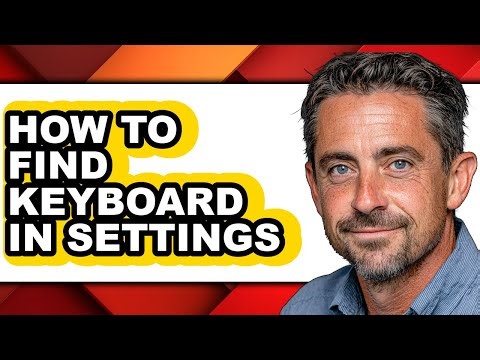 How to Find Keyboard in Settings - Easy Guide