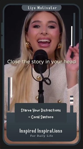 Starve Your Distractions- Coral Santoro - Life Motivator #viral #motivation #lifelessons