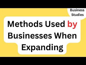 Methods Used by Businesses When Expanding
