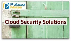 Cloud Security Solutions - SY0-601 CompTIA Security  : 3.6