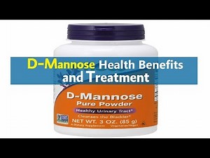 D Mannose Health Benefits and Treatment