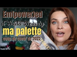 Empowered d'Huda Beauty : ma palette coup de coeur de 2022