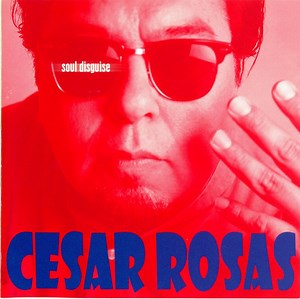 Cesar Rosas - Soul Disguise