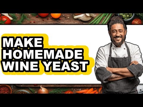 How To Make Homemade Wine Yeast (Full Guide)