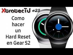How to Hard Reset a Gear S2 and S2 Classic // XtratecTV #23