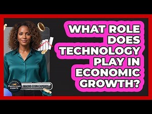 What Role Does Technology Play In Economic Growth?