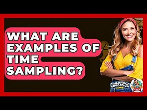 What Are Examples Of Time Sampling? - Childhood Education Zone