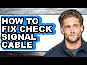 How to Fix Check Signal Cable (updated)