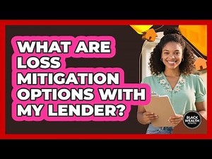 What Are Loss Mitigation Options With My Lender?