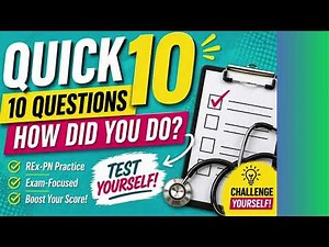 Quick 10 REx-PN ||CPNRE ||NCLEX-PN Practice Questions, and Answers
