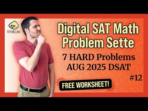 Digital SAT Math - 7 HARD Problems for the AUG 2025 DSAT [Problem Sette #12]
