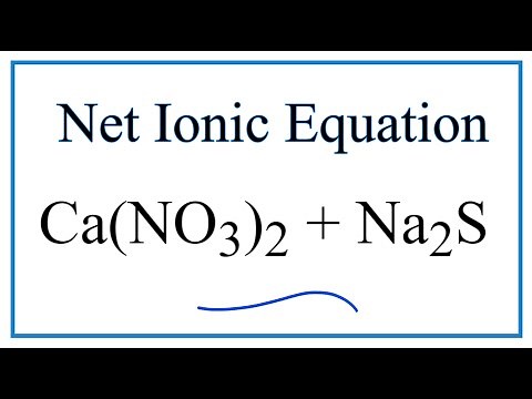How to Write the Net Ionic Equation for Ca(NO3)2 + Na2S = CaS + NaNO3