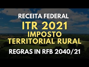 ITR 2021 Imposto Territorial Rural - RECEITA PUBLICA REGRAS IN RFB Nº 2040 | Contábil Play