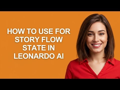 How to Use for Story Flow State In Leonardo Ai - AshleyHowTo