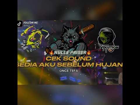 CEK SOUND_‼️SEDIA AKU SEBELUM ‼️HUJAN_COCOK BUAT🔥‼️🔥‼️🔥 KARNAVAL_202T_REMIX ONCE TEFA
