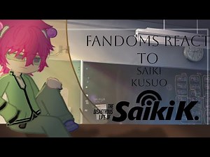 Fandoms react to each other |Saiki Kusuo||The Disastrous Life of Saiki K||9/9||_Glooms|