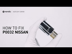 How to Fix NISSAN P0032 Engine Code in 2 Minutes [1 DIY Method / Only $19.99]