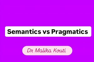Semantics focuses on the link between the lexicon and grammar and semantic meaning. Pragmatics focuses on the connection between context of use and both semantic and speaker' meaning. #Learn_English_with_Dr_Malika_Kouti | Dr Malika Kouti