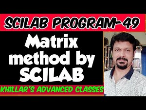 Scilab Program ( Matrix method by SCILAB). @Khillar's Advanced Classes