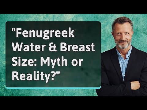 "Fenugreek Water & Breast Size: Myth or Reality?"