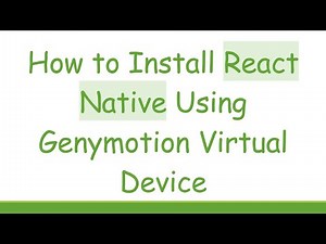 How to Install React Native Using Genymotion Virtual Device