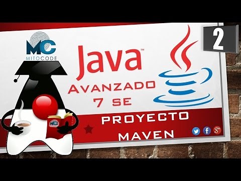 Tutorial Java 7 SE Avanzado - 2 Proyecto Maven