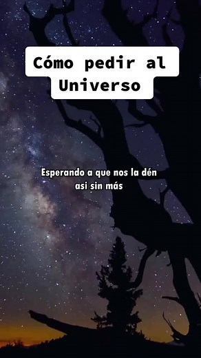 Cómo pedir algo al Universo: Reglas y Consecuencias
