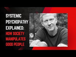 Systemic Psychopathy Explained: How Society Manipulates Good People
