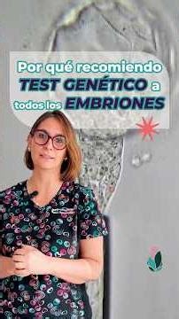 ¿Por qué recomiendo test genético a todos los embriones?